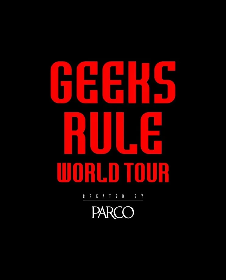 GEEKS RULE WORLD TOUR CREATED BY PARCO 팝업